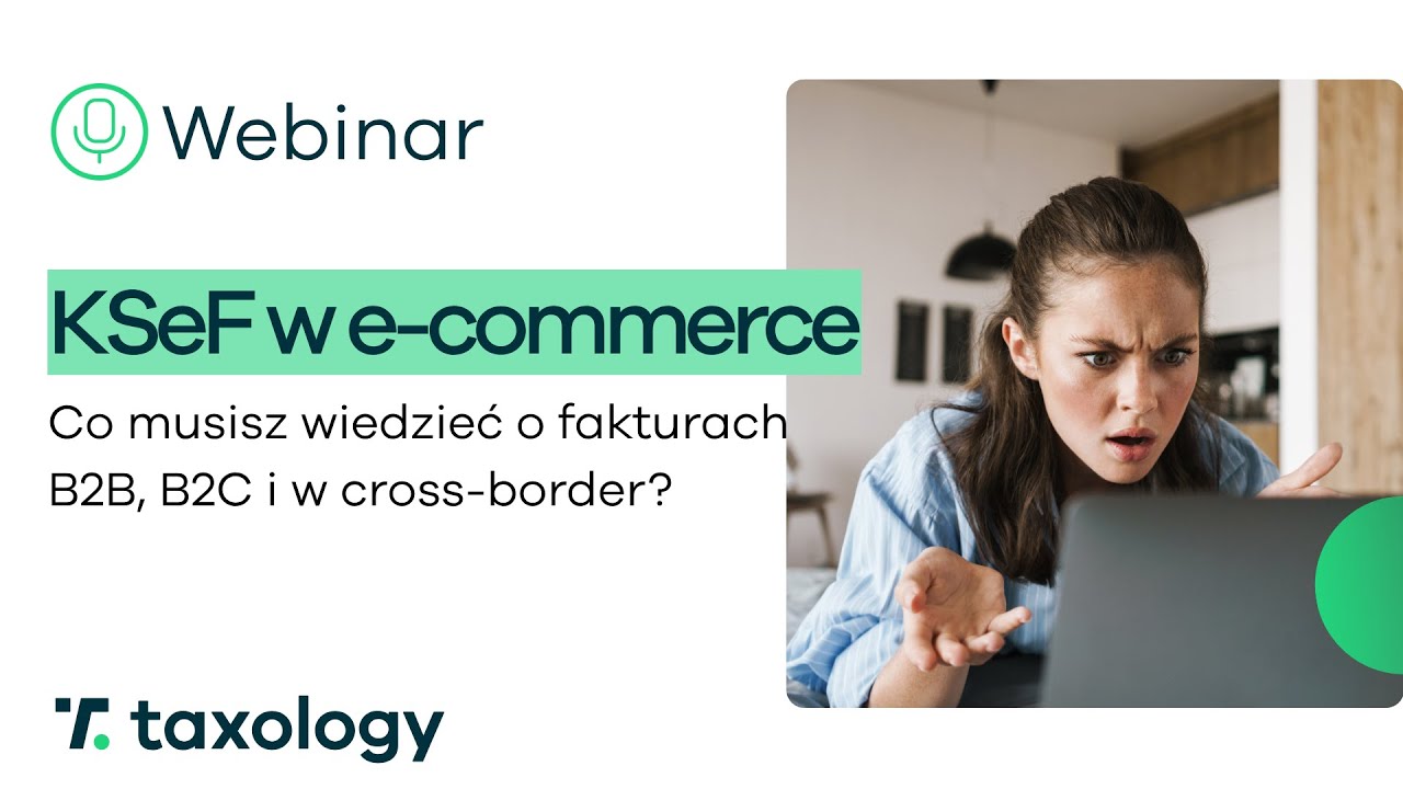 KSeF a e-commerce &ndash; co musisz wiedzieć o fakturach B2B, B2C i cross-border? Doradca podatkowy omawia