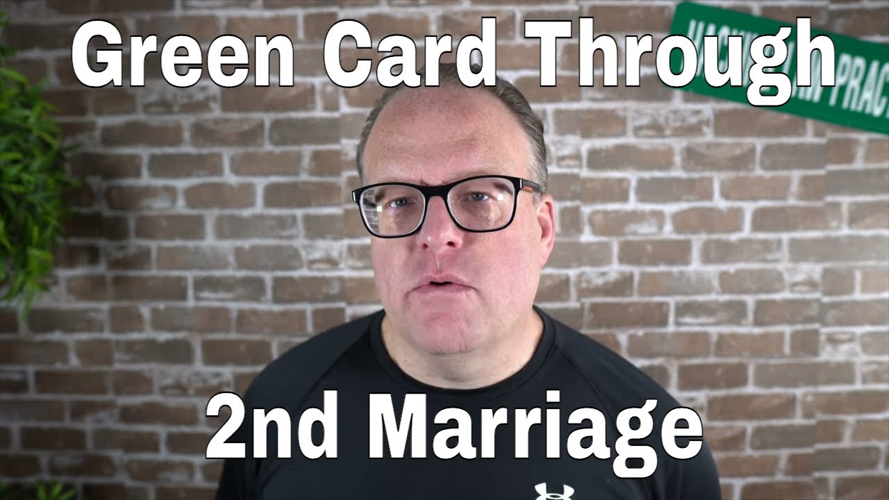 Green Card Through 2nd Marriage