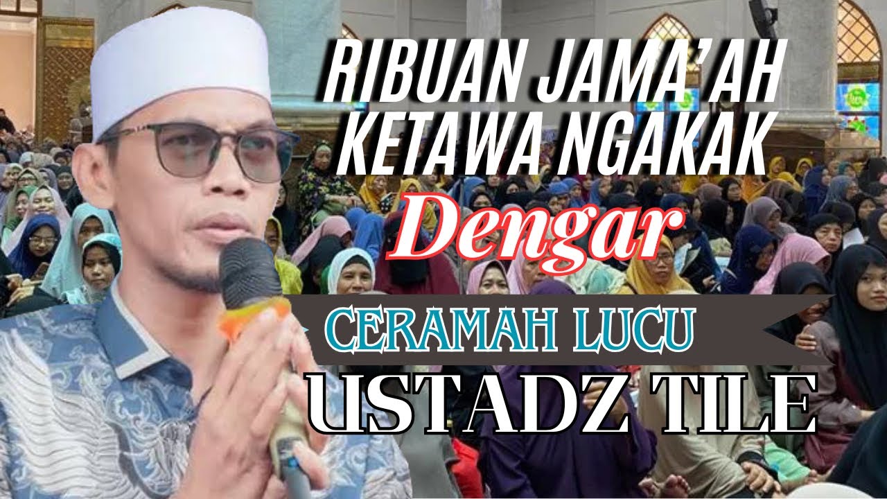 CERAMAH USTADZ TILE TERBARU || LUCU TAPI BERILMU