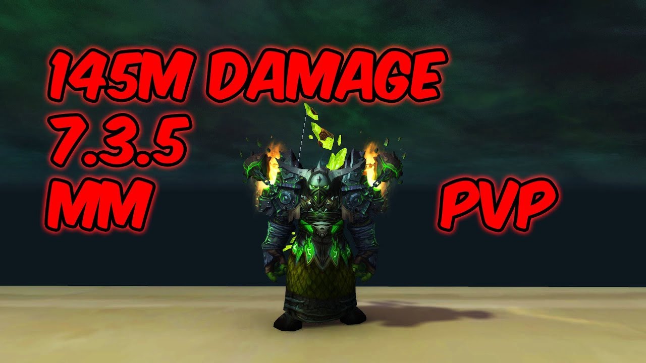 145M Damage - 7.3.5 Marksmanship Hunter PvP - WoW Legion