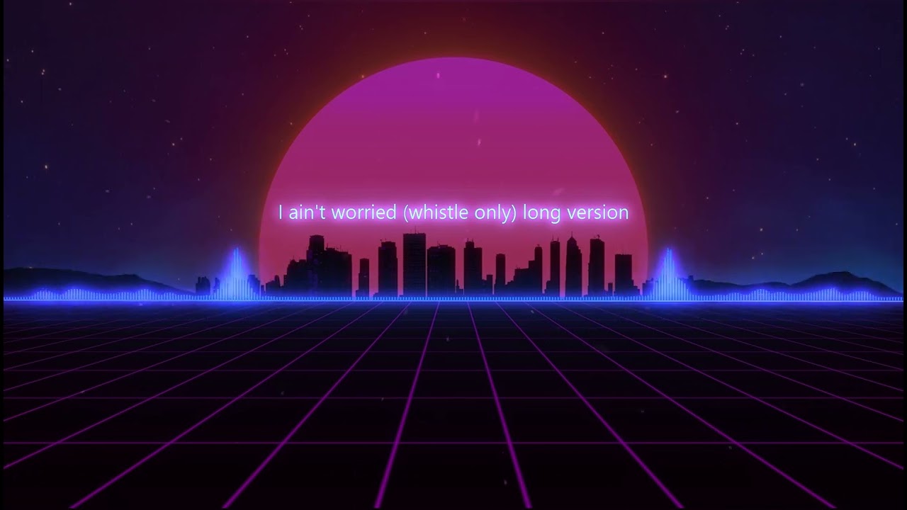 I ain t worried (whistle only) (slowed+longreverb+kick) (good rhythm) long version