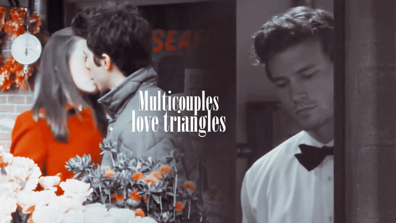 Multicouples (love triangles) | Never Be Alone