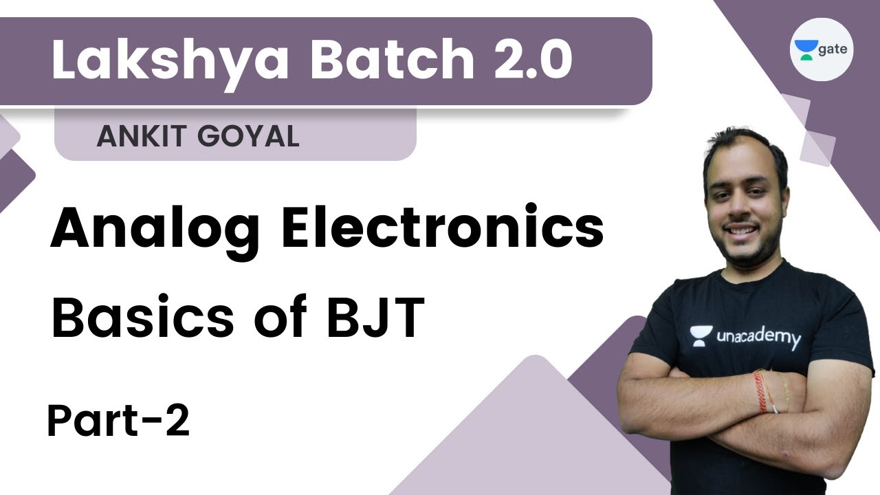 Lakshya Batch 2.0 | Analog Electronics | Basics of BJT  - 2 | Ankit Goyal | GATE 2023