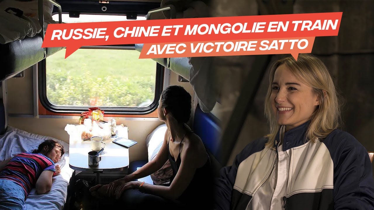 1 MOIS A BORD DU TRANSSIBERIEN - Victoire Satto, son voyage en Russie, Mongolie et Chine