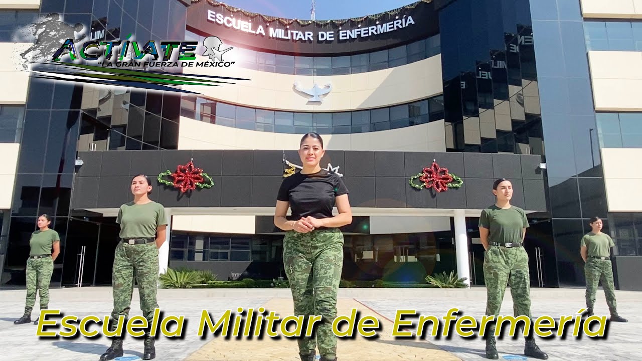 “Actívate la Gran Fuerza de México”. Escuela Militar de Enfermería.