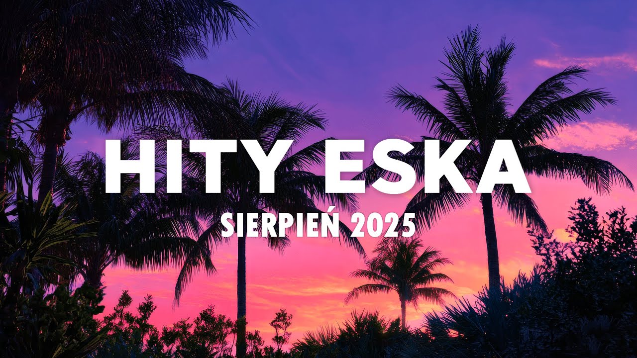 Eska Hity Sierpień 2025 * Najnowsze Przeboje z Radia Eska 2025 * Najlepsza radiowa muzyka 2025 #18