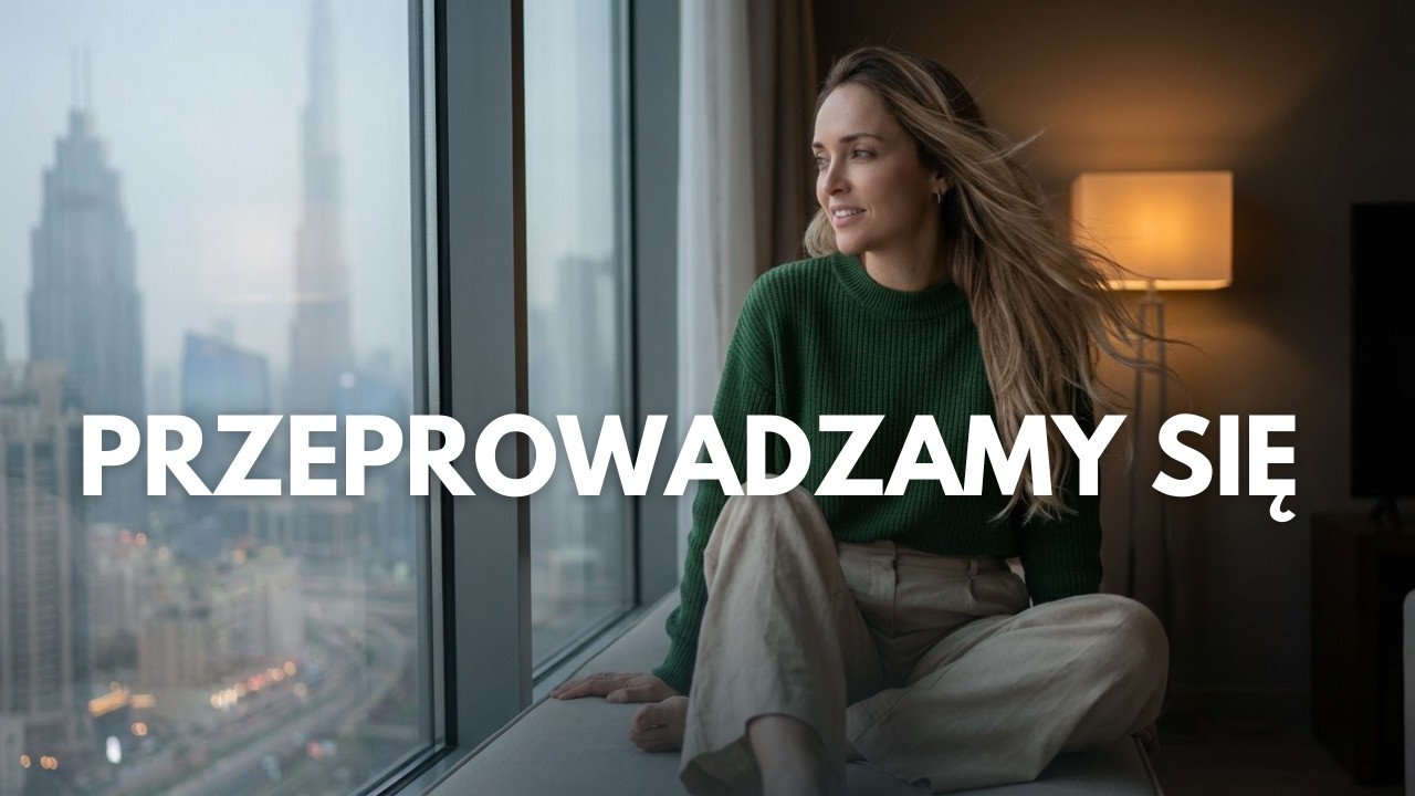 nie planowałam przeprowadzki z Dubaju... aż do teraz