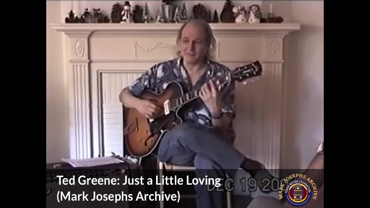 Ted Greene: Just a Little Loving (Mark Josephs Archive)