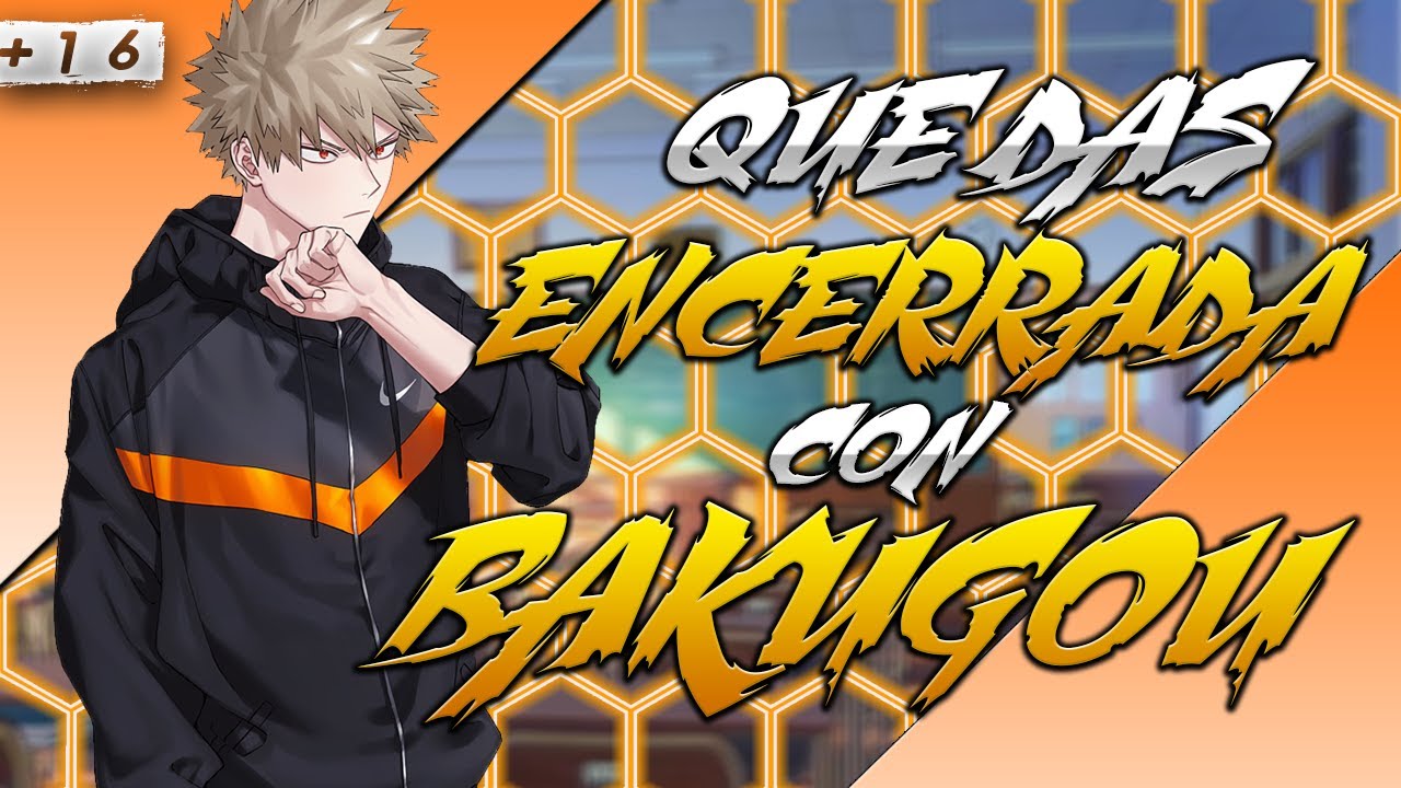 ASMR/ROLEPLAY | 💥QUEDAS ENCERRADA CON BAKUGOU (+16)🔥 | ESPAÑOL