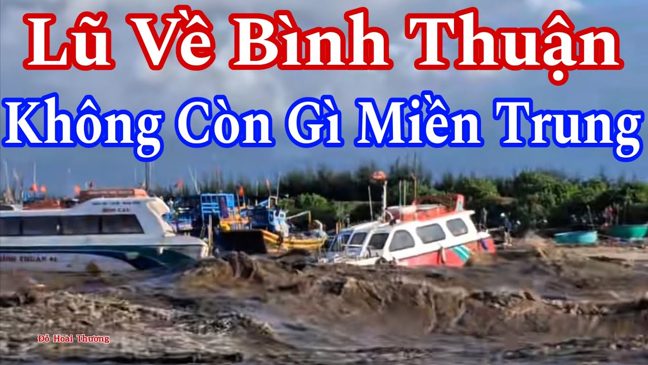 B&igrave;nh Thuận Lũ Về Qu&aacute; Nhanh D&ograve;ng Nước Đổ Rất Mạnh Cả L&agrave;ng Ch&igrave;m Trong Nước Miền Trung Ph&uacute; Y&ecirc;n