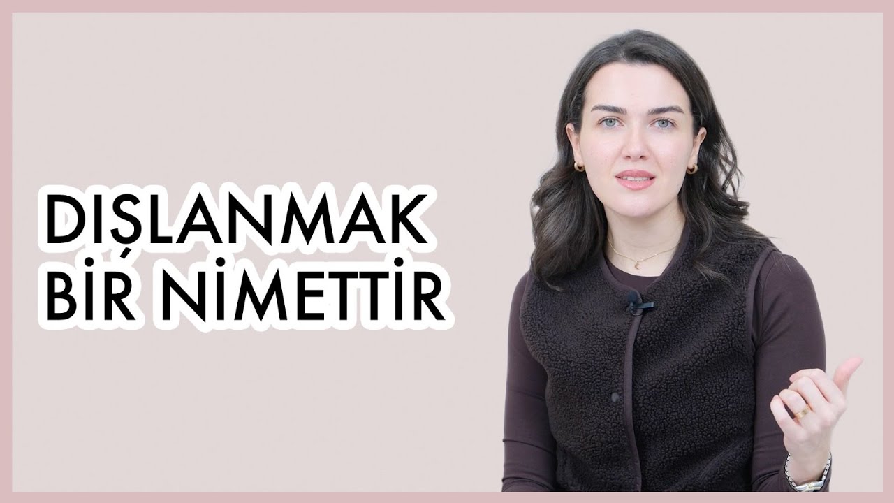 Dışlan ki Ait Olduğun Yeri Bulabil! Dışlanmak, Sevilmemek ve Yalnız Hissetmek - Bölüm 4