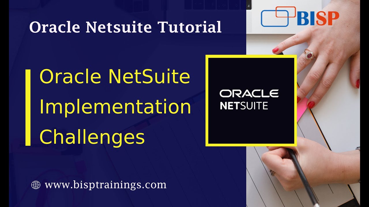 Oracle NetSuite Implementation Challenges | Oracle NetSuite Getting Started | Oracle NetSuite BISP