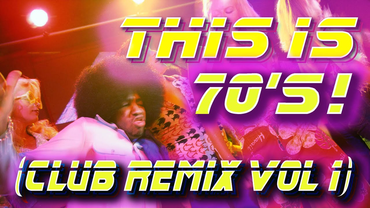 THIS IS 70's CLUB REMIX VOL 1 | - playlist in desc.