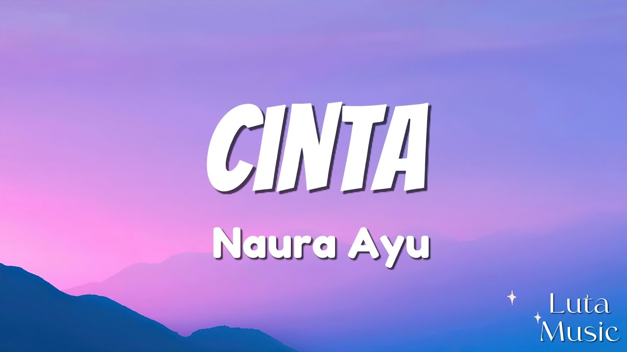 Cinta - Naura Ayu [ Lirik ]