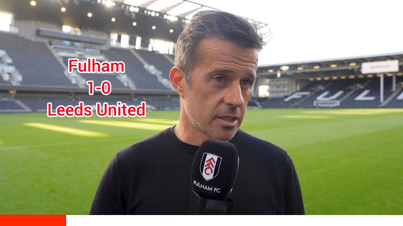 WE ARE MORE DANGEROUS TEAM! MARCO SILVA REACTS TO FULHAM'S WIN V LEEDS UNITED&lrm;