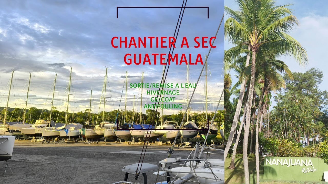 #62 Guatemala Chantier et hivernage à Nanajuana Rio Dulce - Réparation gelcoat quilles - Antifouling