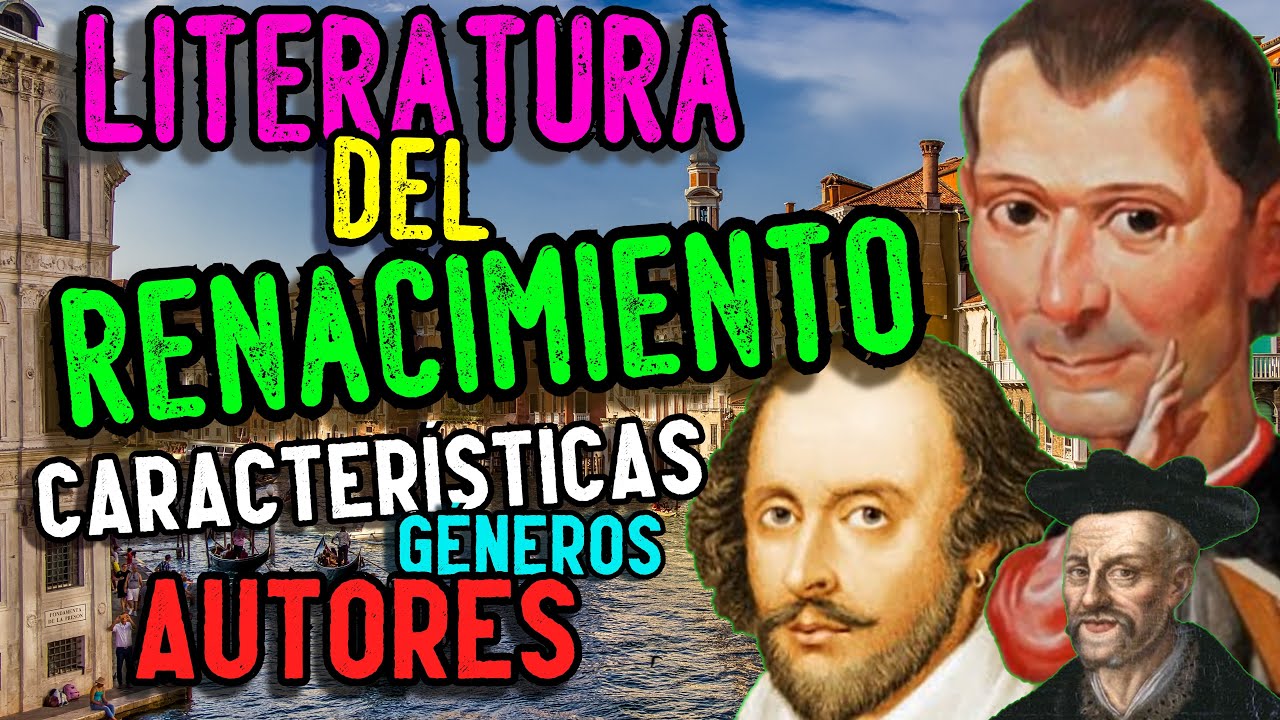 LITERATURA DEL RENACIMIENTO: Características, géneros, autores y obras