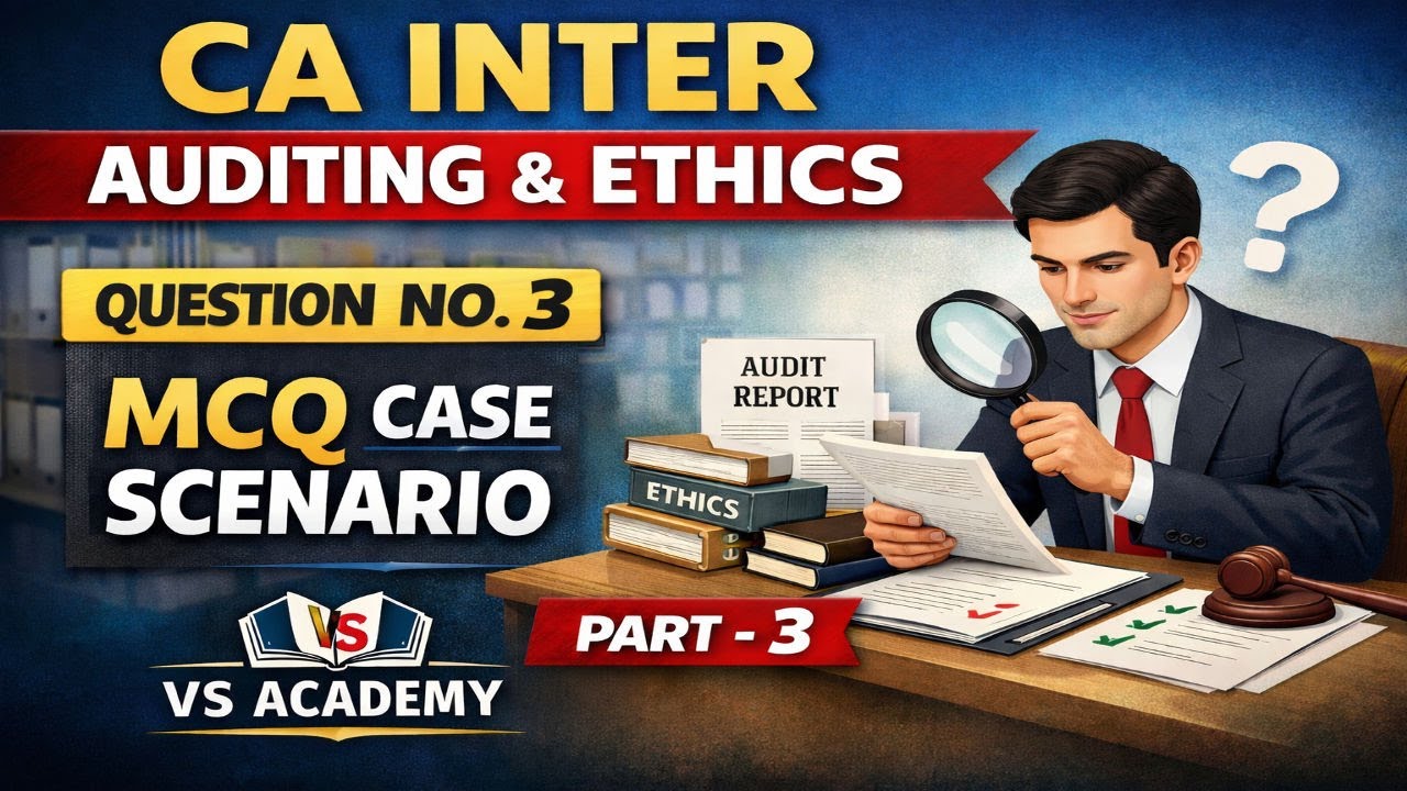 CA Inter | MCQ Case Scenario | Auditing & Ethics | Q. No. 3 | VS Academy | Vellore |
