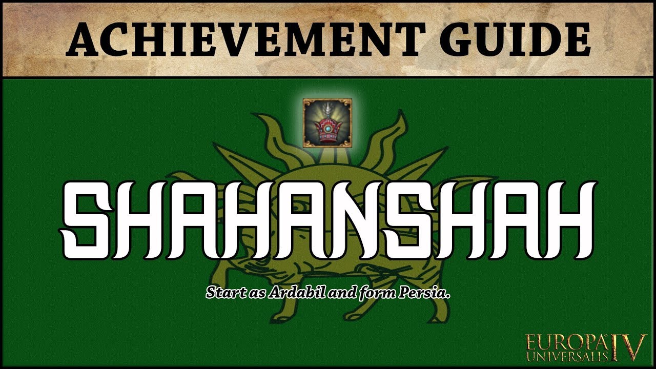 EU4 Shahanshah Achievement Guide | Ardabil Tutorial | Form Persia