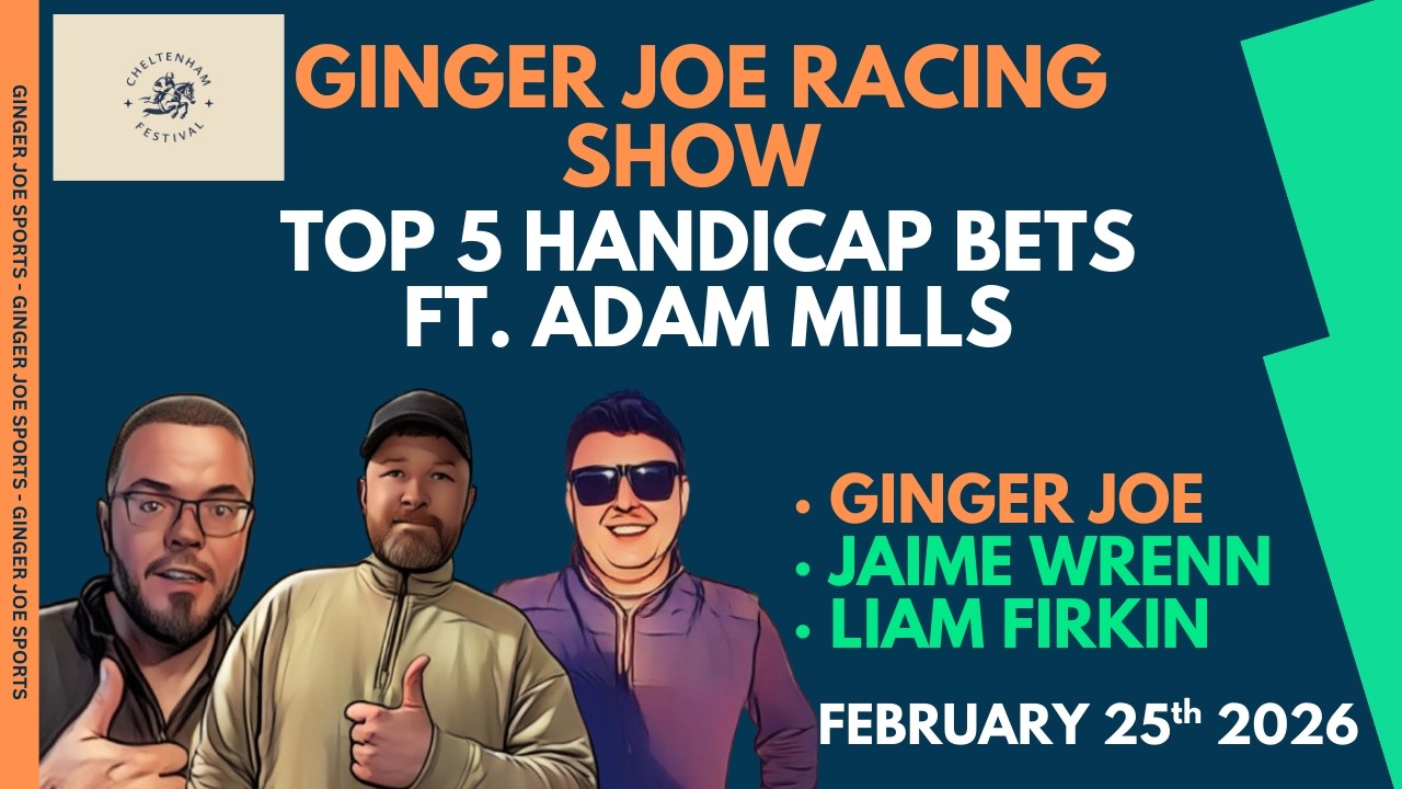 2026 CHELTENHAM FESTIVAL TOP 5 HANDICAP BETS | Adam Mills | Jaime Wrenn | Liam Firkin | Ginger Joe