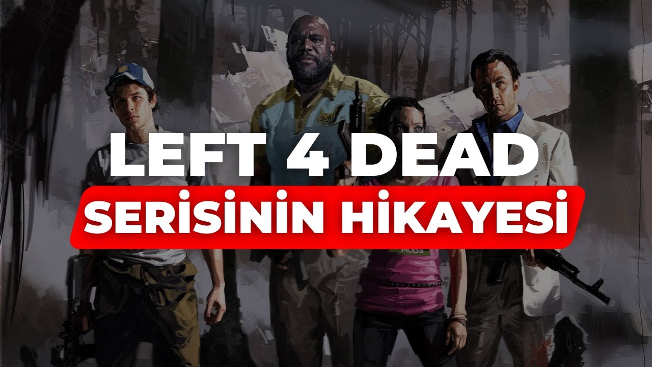Left 4 Dead Serisinin Bilinmeyen HİKAYESİ