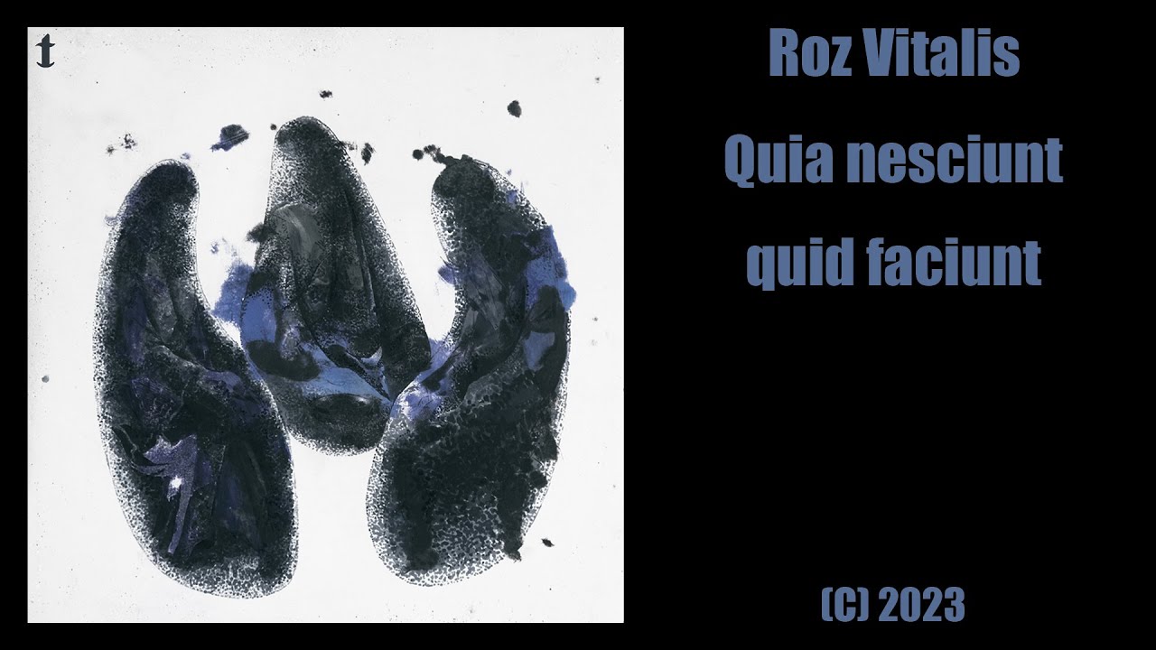 Roz Vitalis - Quia Nesciunt Quid Faciunt (С) 2023 (Full album)