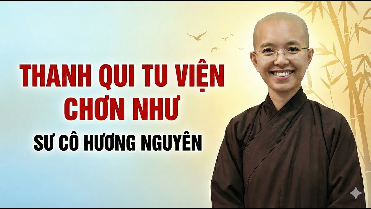 Buổi 8B Thanh Qui Tu Viện Chơn Như - Sư Cô Thích Nữ Hương Nguyên