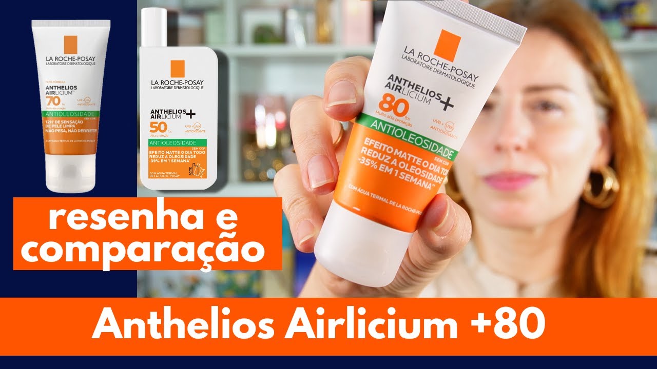 Anthelios Airlicium FPS 80 - resenha e comparação com outros protetores da La Roche Posay