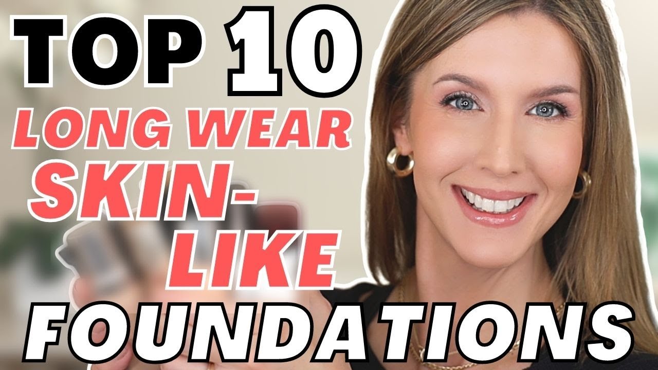 BEST LONG LASTING FOUNDATION THAT LOOKS LIKE SKIN | TOP 10 Foundations