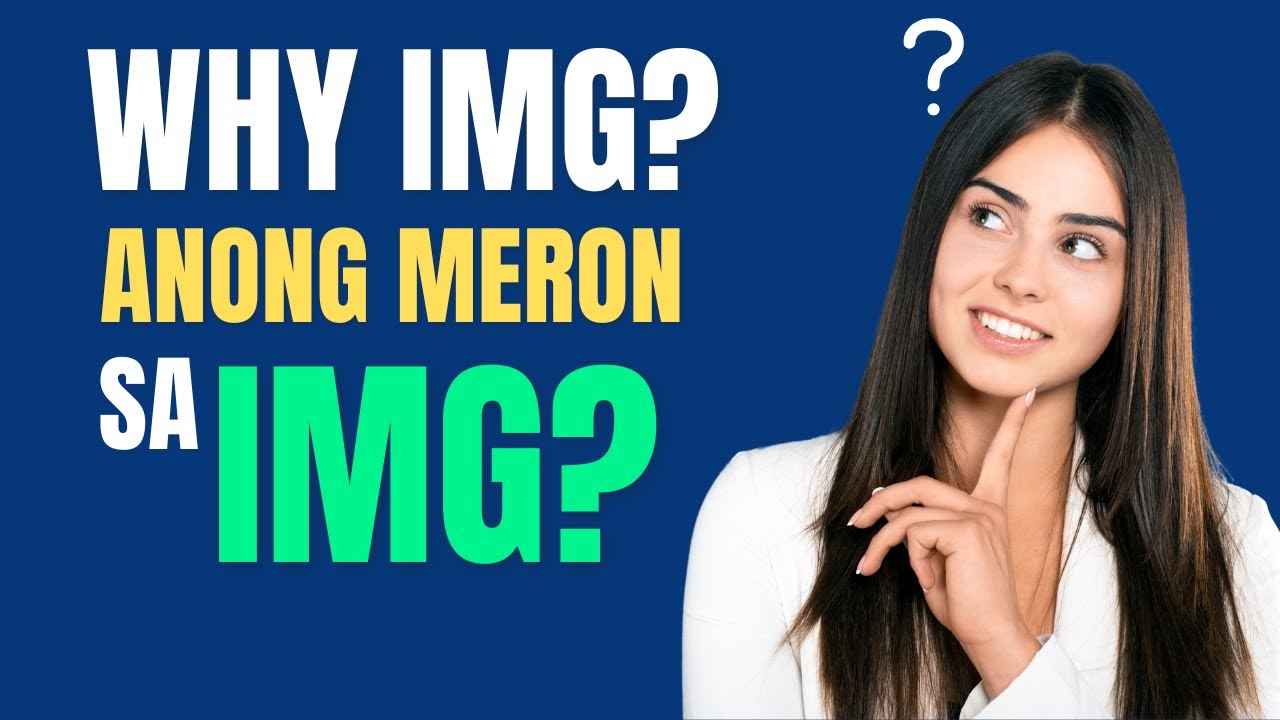 Why IMG  Anong Meron sa IMG?