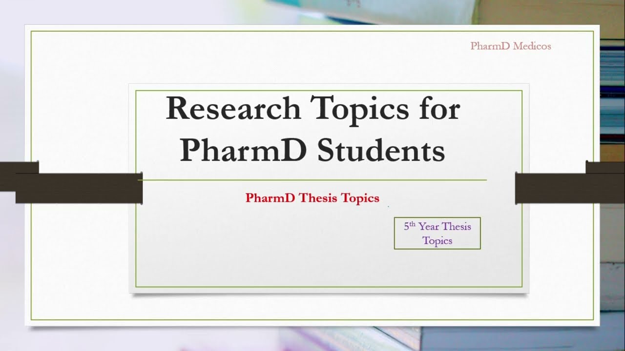 Thesis Topics for PharmD Students| PharmD 5th Year Project Topics