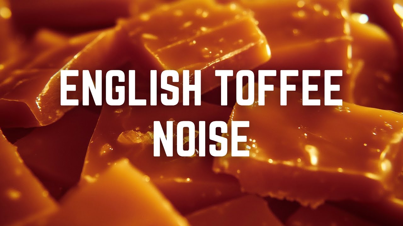 ENGLISH TOFFEE NOISE | 12 Hours | Black Screen | No Midway Ads | Relax/ Sleep/ Focus/ Calm Anxiety