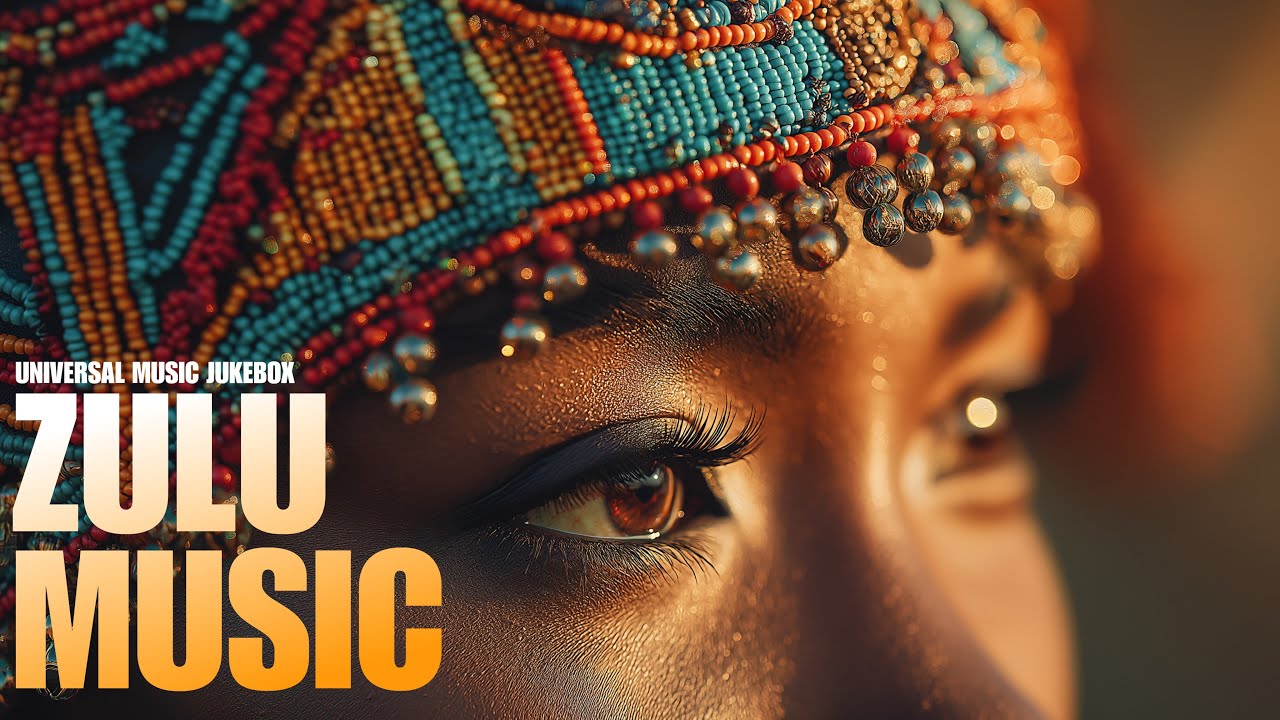 Universal Music Jukebox | Zulu Music | Traditional Rhythms & Emotional  African Vibes