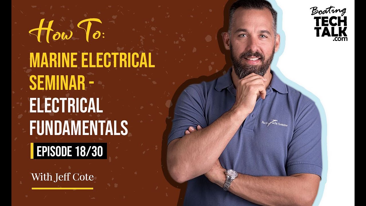 How To: Marine Electrical Seminar - Electrical Fundamentals - Ep 18/30