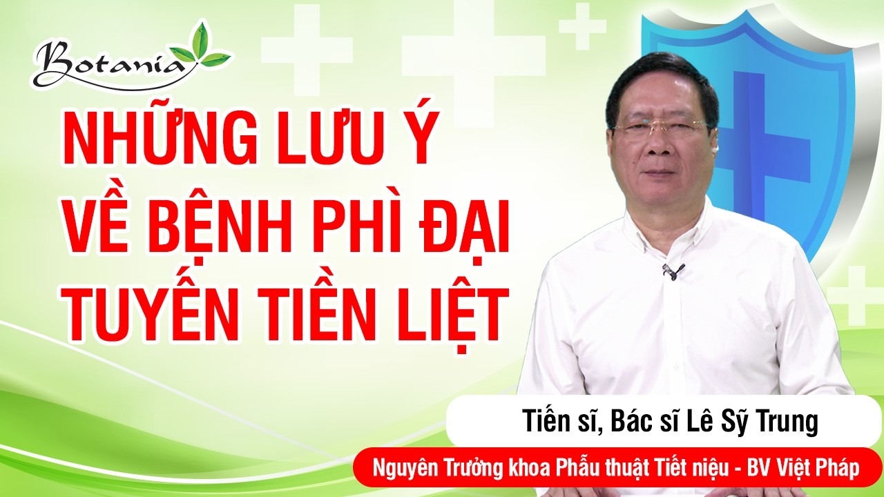 Những lưu ý về bệnh phì đại tuyến tiền liệt.