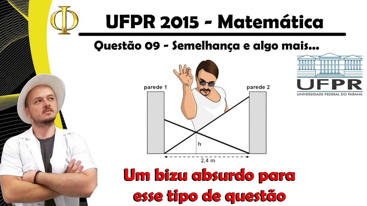 UFPR 2015 - Matemática - Questão 09 - Semelhança de triângulos e algo mais!