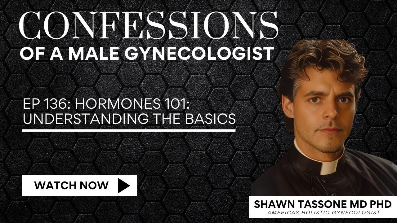EP 136: Hormones 101: Understanding The Basics | Shawn Tassone, MD, PhD