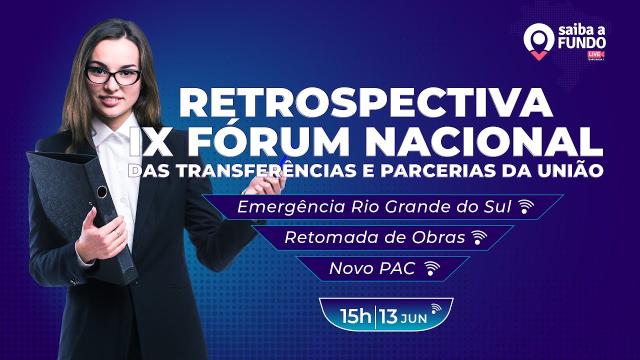 Retrospectiva IX Fórum Nacional da Transferências e Parcerias da União - 13/06/2024
