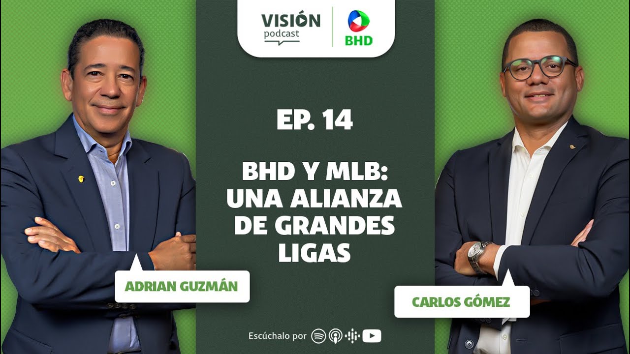 Visión Podcast BHD | T2 Ep.14: BHD y MLB Una alianza de grandes ligas