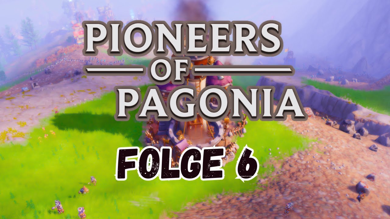 Pioneers of Pagonia - Folge 6: Scheitern gegen die Scaves! [German/Deutsch]