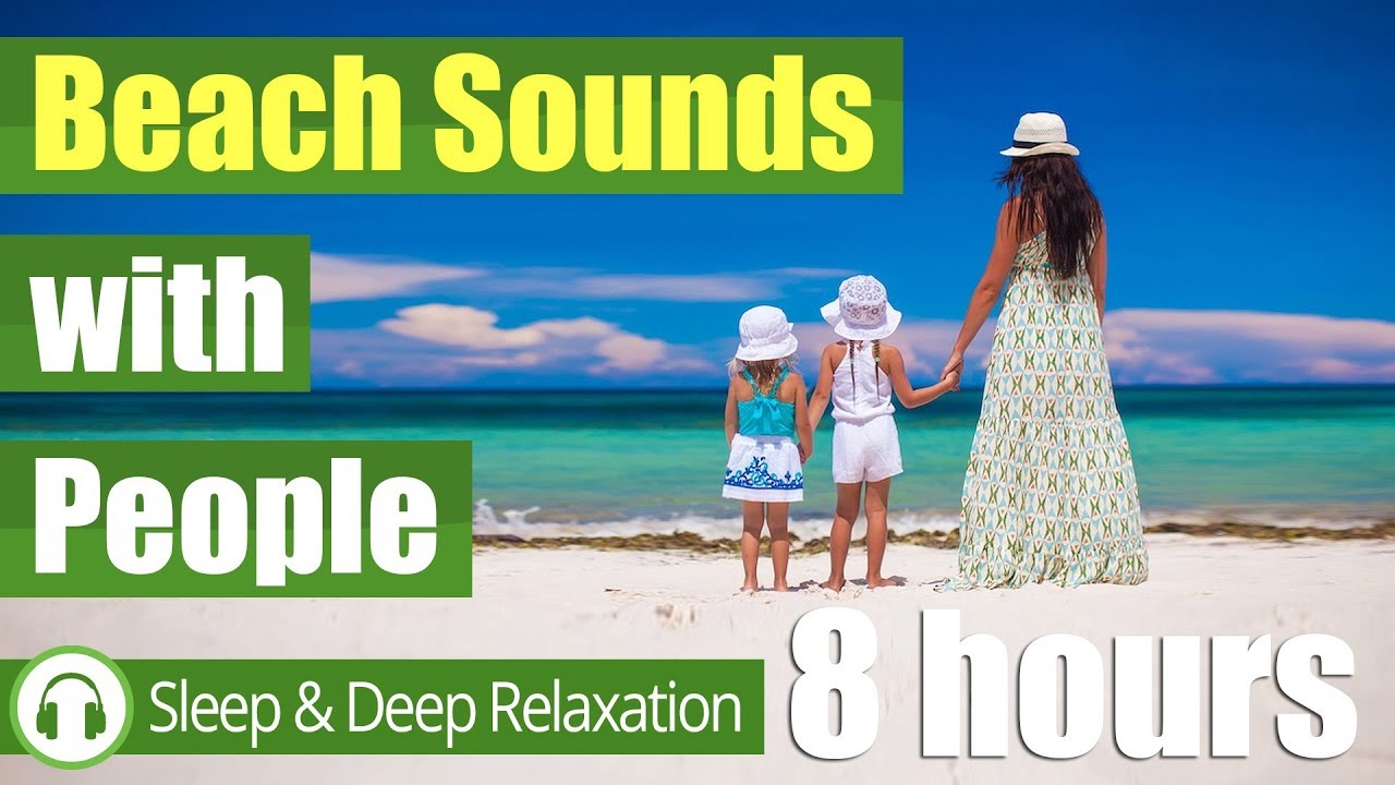 Beach sounds with people for sleeping 8 Hours