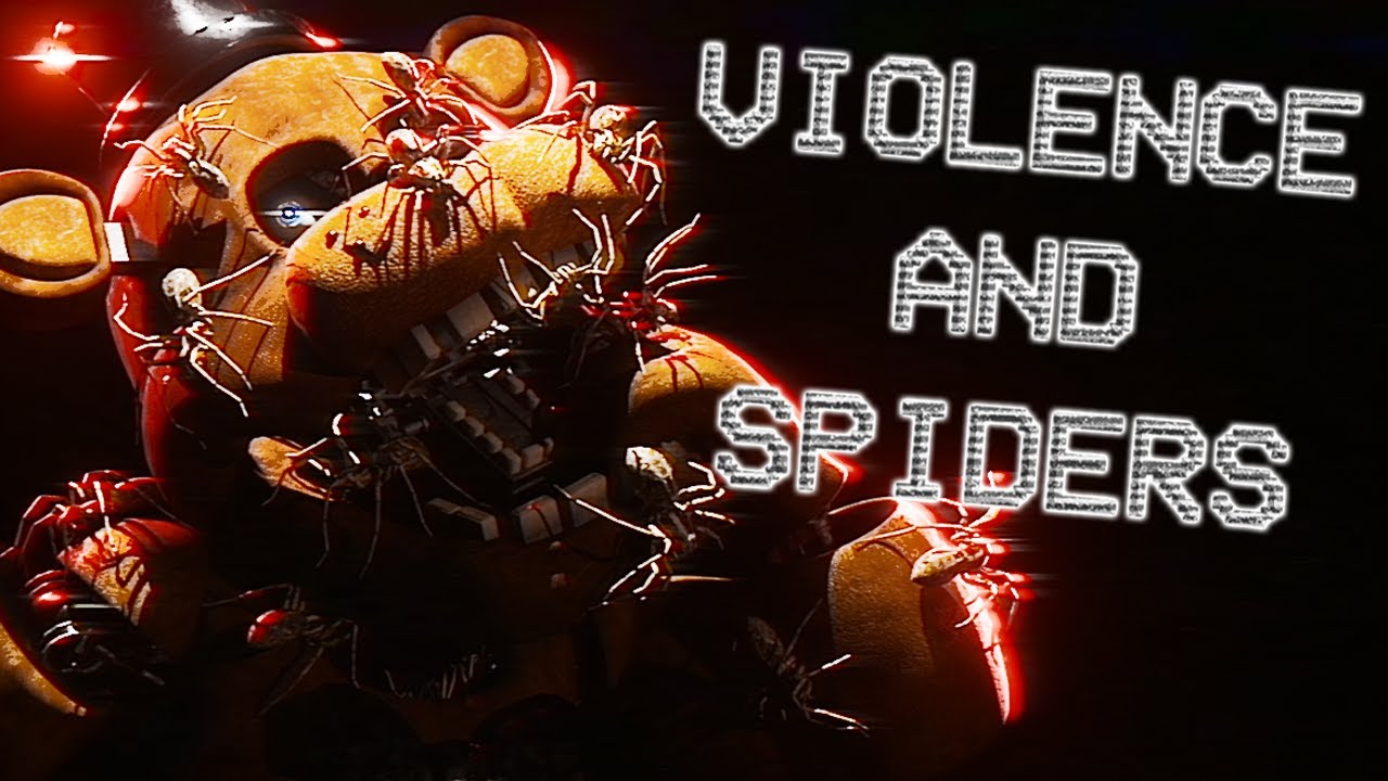 [FNAF] Violence and Spiders By Saint PHNX