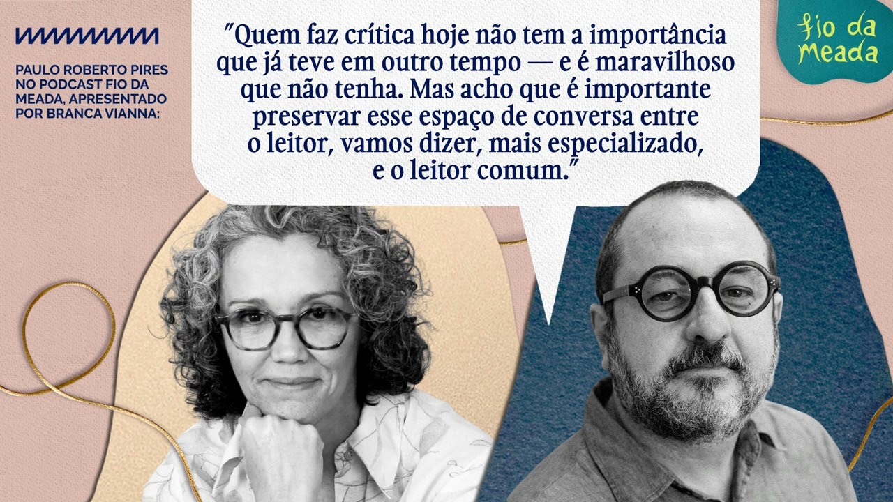 A crítica morreu? Carol Prado e Paulo Roberto Pires apostam que não | Podcast Fio da Meada