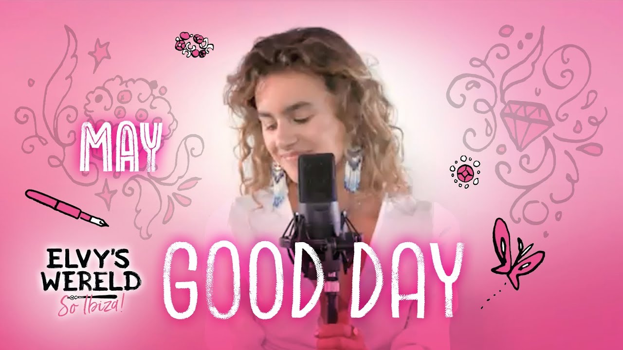 GOOD DAY (Elvy's Wereld So Ibiza! titelsong) - May Hollermann