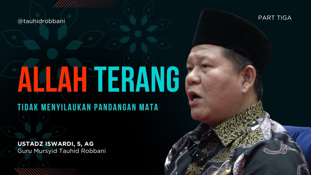 Allah Terang Tidak Menyilaukan Pandangan Mata - Kajian Tauhid | Ust. Iswardi, S. Ag (Part 3/3)