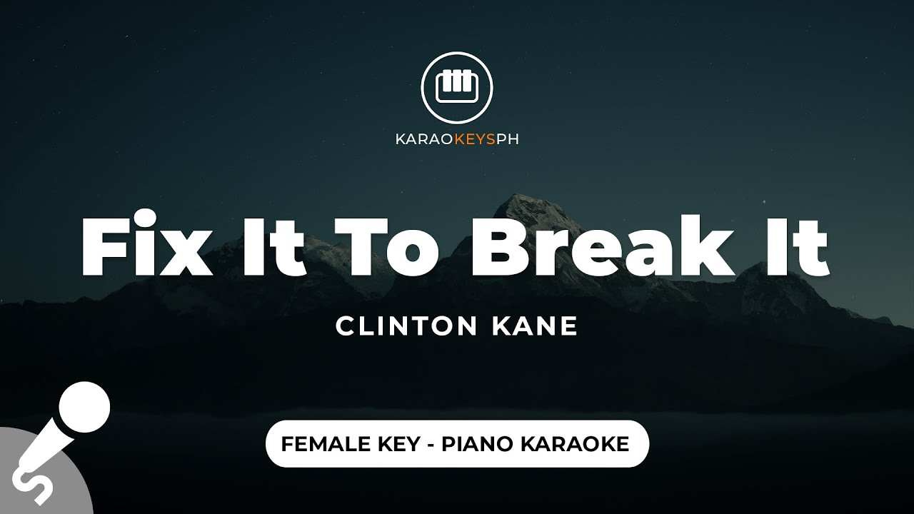 Fix It To Break It - Clinton Kane (Female Key - Piano Karaoke)