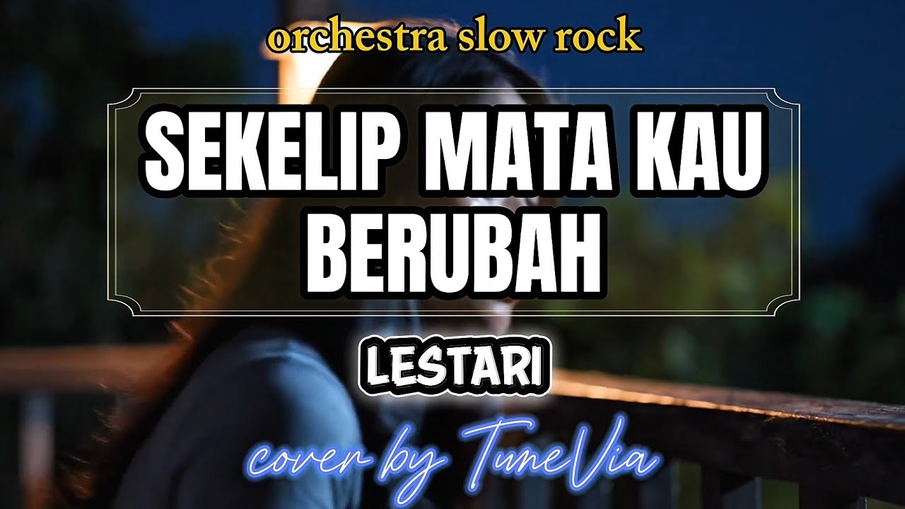 Lestari – Sekelip Mata Kau Berubah | Cover Versi Nostalgia (Tribute cover by TuneVia) 