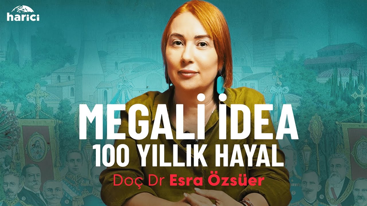 Yunanların 2 Kıta 5 Denizi Birleştiren Megali İdea'sı | Do&ccedil;. Dr. Esra &Ouml;zs&uuml;er Anlatıyor | Harici