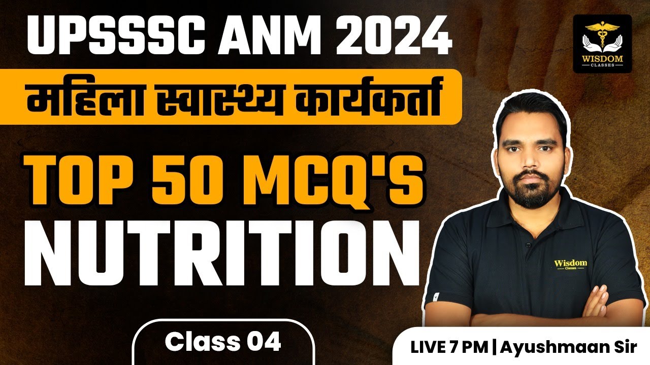 UPSSSC ANM 2024 Vacancy | TOP 50 MCQ's | Nutrition | By Ayushman Sir | Wisdom ANM Classes