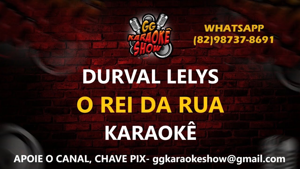O Rei da Rua - Karaokê/ Durval Lelys